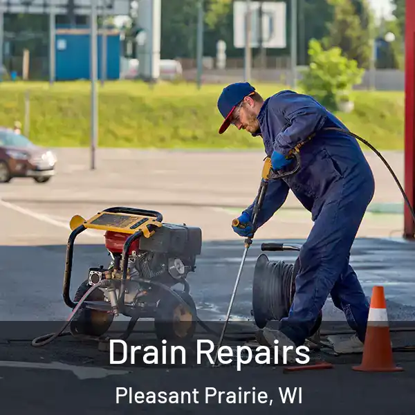  Drain Repairs Pleasant Prairie, WI