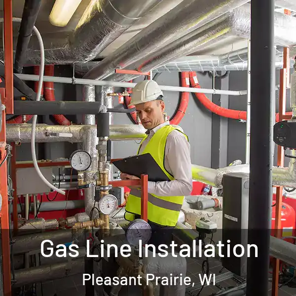  Gas Line Installation Pleasant Prairie, WI