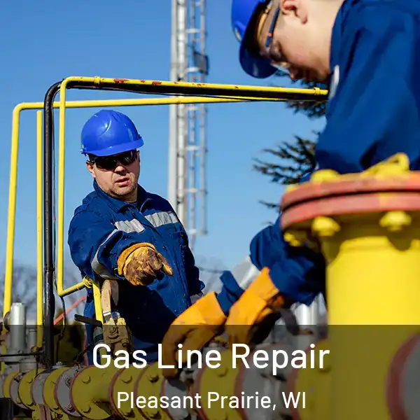  Gas Line Repair Pleasant Prairie, WI