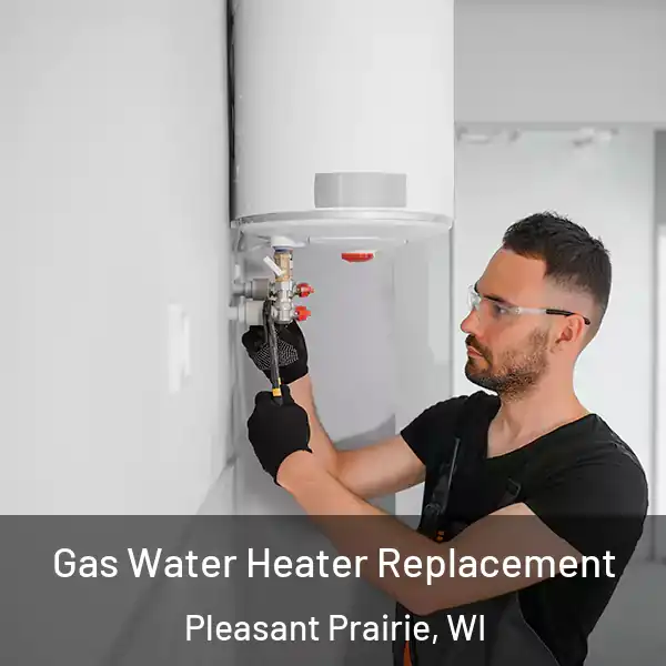  Gas Water Heater Replacement Pleasant Prairie, WI