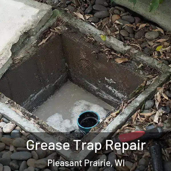  Grease Trap Repair Pleasant Prairie, WI