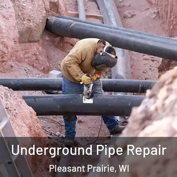  Underground Pipe Repair Pleasant Prairie, WI