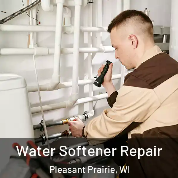 Water Softener Repair Pleasant Prairie, WI